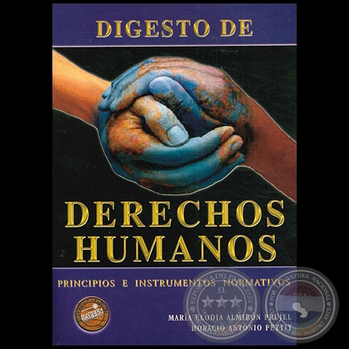 DIGESTO DE DERECHOS HUMANOS  PRINCIPIOS E INSTRUMENTOS NORMATIVOS - HORACIO ANTONIO PETTIT y MARA ELODIA ALMIRN PRUJEL - Ao 2008